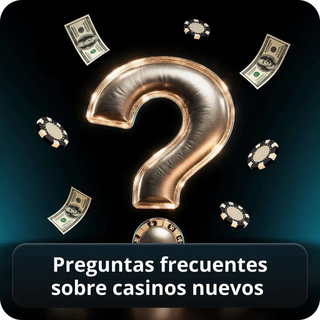 Preguntas frecuentes sobre casinos nuevos